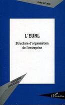 Couverture du livre « L'EURL : Structure d'organisation de l'entreprise » de Didier Lecomte aux éditions L'harmattan