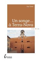 Couverture du livre « Un songe... à terra-nova » de Paul Tomei aux éditions Societe Des Ecrivains
