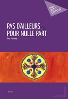 Couverture du livre « Pas d'ailleurs pour nulle part » de Yves Puechavy aux éditions Mon Petit Editeur