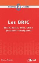 Couverture du livre « Les BRIC ; Brésil, Russie, Inde, Chine, puissances émergentes » de Pascal Rigaud aux éditions Breal