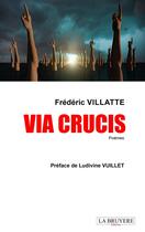 Couverture du livre « Via crucis » de Frederic Villatte aux éditions La Bruyere