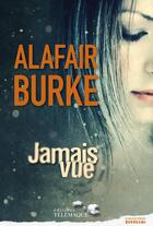 Couverture du livre « Jamais vue » de Alafair Burke aux éditions Telemaque