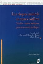 Couverture du livre « Les risques naturels en zones cotières ; Xynthia : enjeux politiques, questionnements juridiques » de Alice Mazeaud et Agnes Michelot et Celine Laronde-Clerac aux éditions Pu De Rennes