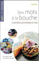 Couverture du livre « Des mots à la bouche ; le journalisme gastronomique en France » de Sidonie Naulin aux éditions Pu De Rennes