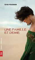 Couverture du livre « Une famille et demie » de Elyse Poudrier aux éditions Les Ditions Qubec Amrique