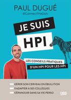Couverture du livre « Je suis hpi - les conseils pratiques d un hpi pour les hpi » de Dugue Paul aux éditions De Boeck Superieur