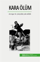 Couverture du livre « Kara Ölüm : Avrupa 14. yüzy?lda yok edildi » de Jonathan Duhoux aux éditions 50minutes.com
