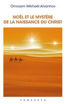 Couverture du livre « Noël et le mystère de la naissance du Christ » de Omraam Mikhael Aivanhov aux éditions Editions Prosveta