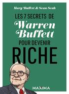 Couverture du livre « Les 7 secrets de Warren Buffett pour devenir riche » de Mary Buffett et Sean Seah aux éditions Maxima