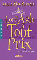 Couverture du livre « La duchesse des coeurs Tome 3 : lord Ash à tout prix » de Sally Mackenzie aux éditions Milady