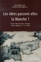 Couverture du livre « Les idées passent-elles la manche ? savoirs, représentations, pratiques france angleterre x- xxe siècles » de François-Joseph Ruggiu et Jean-Philippe Genet aux éditions Sorbonne Universite Presses