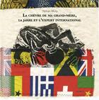 Couverture du livre « La chevre de ma grand-mere, la jarre et l'expert international » de Hassan Musa aux éditions Grandir