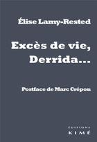 Couverture du livre « Derrida, excès de vie... » de Elise Lamy-Rested aux éditions Kime