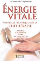 Couverture du livre « Énergie vitale ; nouvelles techniques par la chithérapie » de Jean-Paul Guyonnaud aux éditions Trajectoire