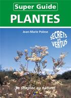 Couverture du livre « Super guide les plantes » de Jean-Marie Polese aux éditions Aedis