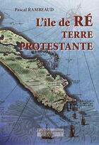 Couverture du livre « L'île de Ré, terre protestante » de Rambeaud aux éditions La Decouvrance
