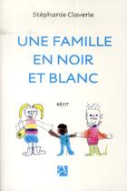 Couverture du livre « Une famille en noir et blanc » de Stephanie Claverie aux éditions Anne Carriere