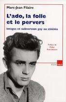 Couverture du livre « L'ado, la folle et le pervers ; images et subversion gay au cinéma » de Filaire. Marc-J aux éditions H&o