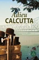 Couverture du livre « Adieu Calcutta » de Bunny Suraiya aux éditions A Vue D'oeil