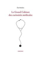 Couverture du livre « Le grand cabinet des curiosités médicales » de Eric Bouhier aux éditions Le Passage