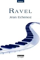 Couverture du livre « Ravel » de Jean Echenoz aux éditions Editions De La Loupe