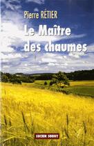 Couverture du livre « Le maître des chaumes » de Pierre Retier aux éditions Lucien Souny