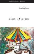 Couverture du livre « Carrousel d'émotions » de Bella Clara Ventura aux éditions Editions Du Cygne