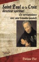 Couverture du livre « Saint Paul de la Croix, directeur spirituel ; la correspondance avec soeur Colomba Gandolfi » de Philippe Plet aux éditions Nouvelle Cite