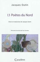 Couverture du livre « 13 poètes du nord ; peintures et encres de Turi Arnsten » de Jacques Outin aux éditions Caracteres