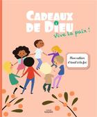 Couverture du livre « Cadeaux de dieu - vive la paix ! - enfant » de Service Diocesain De aux éditions Crer-bayard