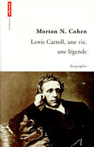 Couverture du livre « Lewis Caroll ; une vie, une légende » de Morton Norton Cohen aux éditions Autrement