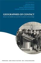 Couverture du livre « Géographies of contact : Britain, the Middle East and the circulation of knowl » de Nader Nasiri-Moghaddam et Helene Ibata et Caroline Lehni et Fanny Moghaddassi aux éditions Pu De Strasbourg