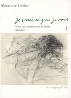 Couverture du livre « Je suis ce que je vois, 3 » de Alexandre Hollan aux éditions Le Temps Qu'il Fait