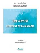 Couverture du livre « Traverser l'épreuve de la maladie » de Marie-Helene Boucand aux éditions Fidelite