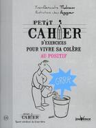 Couverture du livre « Petit cahier d'exercices ; pour vivre sa colère au positif » de Yves-Alexandre Thalmann et Jean Augagneur aux éditions Jouvence