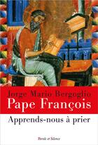 Couverture du livre « Apprends-nous à prier » de Pape Francois aux éditions Parole Et Silence