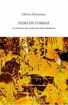 Couverture du livre « Films de combat ; la résistance du cinéma des frères Dardenne » de Olivier Ducharme aux éditions Editions Varia