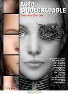 Couverture du livre « Autobiodégradable » de Charlotte Charpot aux éditions Numeriklivres