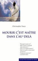 Couverture du livre « Mourir, c'est naître dans l'au-delà » de Christopher Vasey aux éditions Editions Du Graal