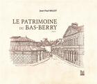 Couverture du livre « Le patrimoine du Bas-Berry t.2 » de Jean-Paul Ragot aux éditions La Bouinotte
