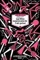 Couverture du livre « Les filles aussi jouent de l'air guitar » de Laurin Helene aux éditions Les Editions De Ta Mere