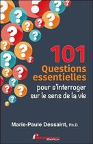 Couverture du livre « 101 questions essentielles pour s'interroger sur le sens de la vie » de Marie-Paule Dessaint aux éditions Performance Editions