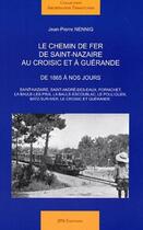 Couverture du livre « Le chemin de fer de Saint-Nazaire au Croisic et à Guérande » de Jean-Pierre Nennig aux éditions Jpn