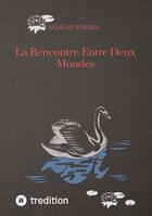 Couverture du livre « La Rencontre Entre Deux Mondes » de Aldivan Torres aux éditions Tredition