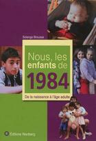 Couverture du livre « Nous, les enfants de : nous, les enfants de 1984 » de Solange Brousse aux éditions Wartberg