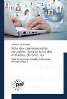 Couverture du livre « Rôle des communautés virtuelles dans le suivi des maladies chroniques » de Géraldine Goulinet-Fité aux éditions Presses Academiques Francophones