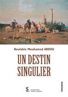 Couverture du livre « Un destin singulier » de Mouhamed Abdou Boulahia aux éditions Sydney Laurent