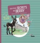 Couverture du livre « Les p'tits secrets du Berry » de Daniel Bernard et Marine Cabidoche aux éditions Geste
