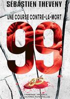 Couverture du livre « 99, une course contre-la-mort » de Sebastien Theveny aux éditions Bookelis
