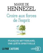 Couverture du livre « Croire aux forces de l'esprit » de Marie De Hennezel aux éditions Lizzie